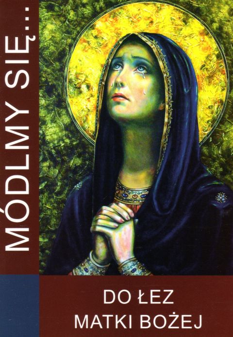 Módlmy się... do łez Matki Bożej (książka) - -, nowenny i modlitwy, WYD. JUT, 2011 r., oprawa miękka - 50377 9788364762611