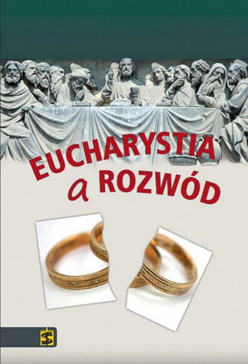 Eucharystia a rozwód: ku zmianie doktryny? (książka) - Granados Jose Garcia, refleksyjna; rodzina, rodzice, Wydawnictwo św. Stanisława BM, 2015 r., oprawa miękka - 50260 9788374226912