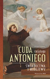 Cuda świętego Antoniego (książka) - Elżbieta Polak, żywoty świętych, Wydawnictwo WAM, 2015 r., oprawa Twarda - 50164 9788327710444