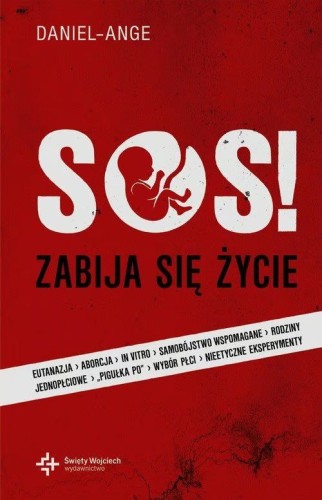 SOS Zabija się życie... Ale życie zwycięży (książka) - Daniel Ange, Ange, Drukarnia i Księgarnia św. Wojciecha, 2015 r., oprawa miękka - 49672 9788375166750