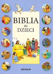 Biblia dla dzieci - niebieska, kółka (fran.) (książka) - -, Biblie dla dzieci, Wydawnictwo Opoka, 2015 r., oprawa twarda - 49301 9788391325698