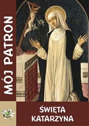 Mój patron - Święta Katarzyna (książka) - -, nowenny i modlitwy, WYD. JUT, 2014 r., oprawa miękka - 49293 9788364762499