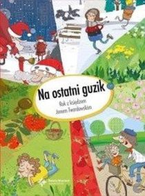 Na ostatni guzik. Rok z księdzem Janem Twardowskim (książka) - ks. Jan Twardowski, Twardowski Jan ks., Drukarnia i Księgarnia św. Wojciecha, 2015 r., oprawa twarda - 49249 9788375168525