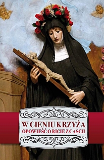 W cieniu Krzyża. Opowieść o Ricie z Cascii (książka), biografie, WYD ROSEMARIA, 2016 r., oprawa miękka - 48922 9788363110390