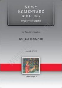 Księga RODZAJU. Rozdz. 37-50 S.Test. t.1/cz.3 (książka) - ks. Janusz Lemański, Biblia; poradniki, Edycja św. Pawła, 2015 r., oprawa twarda - 48729 9788377974070