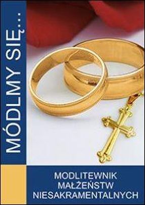 Módlmy się... Modlitewnik małżeństw niesakramentalnych (książka) - -, nowenny i modlitwy, WYD. JUT, 2018 r., oprawa miękka - 48596 9788364762376