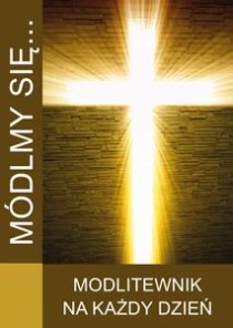 Módlmy się... Modlitewnik na każdy dzień (książka) - -, nowenny i modlitwy, WYD. JUT, 2018 r., oprawa miękka - 48594 9788364762321