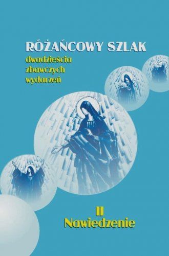 Różańcowy szlak. Nawiedzenie (książka) - ks. Stanisław Szczepaniec, Różaniec św., Wydawnictwo św. Stanisława BM, 2014 r., oprawa miękka - 47641 9788374226417