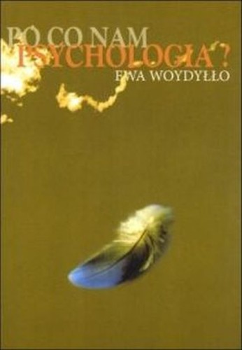 Po co nam psychologia (książka) - Ewa Woydyłło, psychologia, AKURACIK, 2005 r., oprawa miękka - 46716 9788397298194