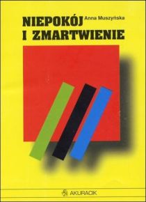 Niepokój i zmartwienie (książka) - Anna Muszyńska, psychologia, AKURACIK, 1996 r., oprawa miękka - 46709 9788390508481