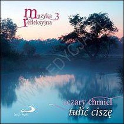 Tulić ciszę - muzyka refleksyjna 3 (płyta CD audio) - Cezary Chmiel, Edycja Św. Pawła Wydawnictwo - 46607 5907564015806