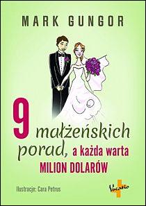 9 małżeńskich porad, a każda warta MILION DOLARÓW (książka) - Mark Gungor, małżeństwo, Oficyna Wydawnicza VOCATIO, 2014 r., oprawa twarda - 46527 9788378291367