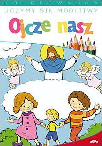 Uczymy się modlitwy. Ojcze nasz (książka) - Jacek Socha, dzieci, Wydawnictwo eSPe, 2014 r., oprawa miękka - 46439 9788382011395