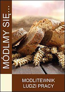 Módlmy się... Modlitewnik ludzi pracy (książka) - -, nowenny i modlitwy, WYD. JUT, 2010 r., oprawa miękka - 46426 9788364762147