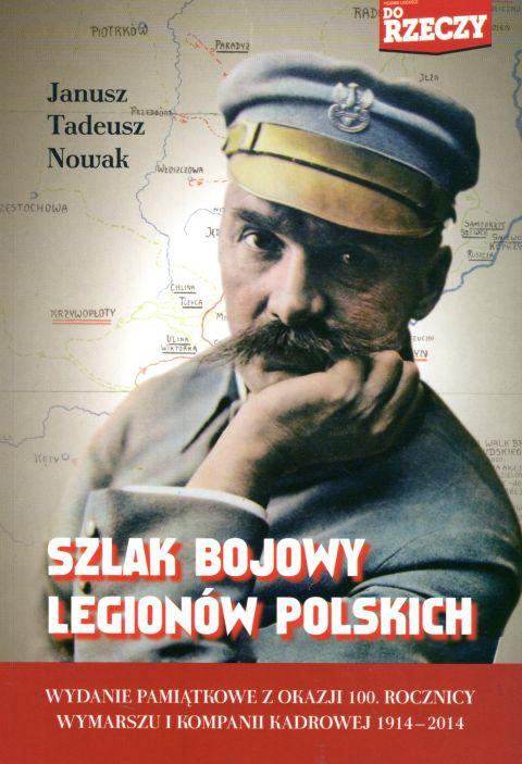 Szlak bojowy Legionów Polskich (książka) - Tadeusz Janusz Nowak, historia, dokument, Wydawnictwo M, 2014 r., oprawa miękka - 45323 9788375958577