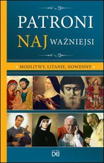 Patroni NAJważniejsi. Modlitwy, litanie, nowenny - opr. miękka (książka) - Karolina Koźlak  (opr.) , nowenny i modlitwy, HOMO DEI, 2014 r., oprawa miękka - 44083 9788364451157