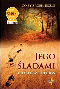 Jego śladami. Co by zrobił Jezus? (książka) - Sheldon Charles M., powieść, Oficyna Wydawnicza VOCATIO, 2016 r., oprawa miękka - 43650 9788378291848