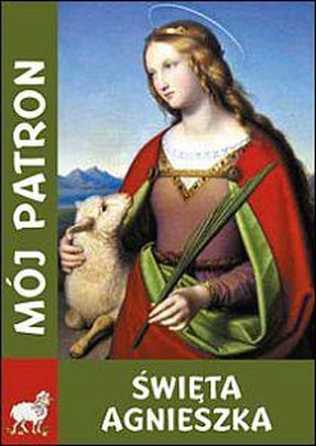 Mój patron - Święta Agnieszka (książka) - -, nowenny i modlitwy, WYD. JUT, 2014 r., oprawa miękka - 43644 9788364402401