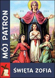 Mój patron - Święta ZOFIA (książka) - -, nowenny i modlitwy, WYD. JUT, 2014 r., oprawa miękka - 43641 9788364402395
