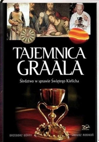 Tajemnica Graala. Śledztwo w sprawie Świętego Kielicha (książka) - Grzegorz Górny, Janusz Rosikoń, albumy, Rosikon Press, 2014 r., oprawa twarda - 43602 9788362981687