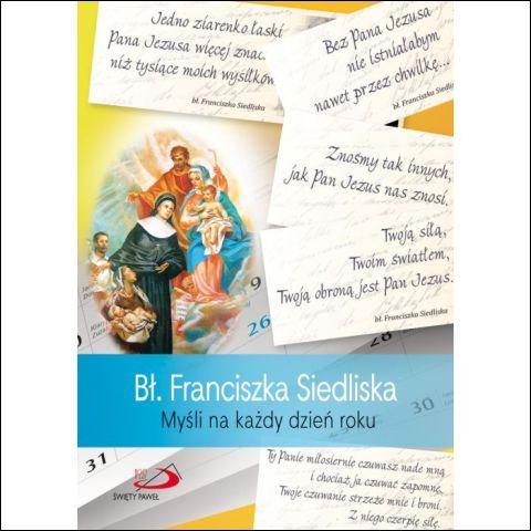 Bł. Franciszka Siedliska. Myśli na każdy dzień roku (książka) - Franciszka Siedliska, aforyzmy anegdoty, Edycja św. Pawła, 2014 r., oprawa miękka - 43507 9788377973479