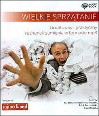 Wielkie sprzątanie. Gruntowny i praktyczny rachunek sumienia w formacie mp3 (płyta CD audio) - ks. S.  Moszoro-Dąbrowski, R. Porzeziński, P. Kęska, RAJ MEDIA PORZEZIŃ - 43491 9788363154189
