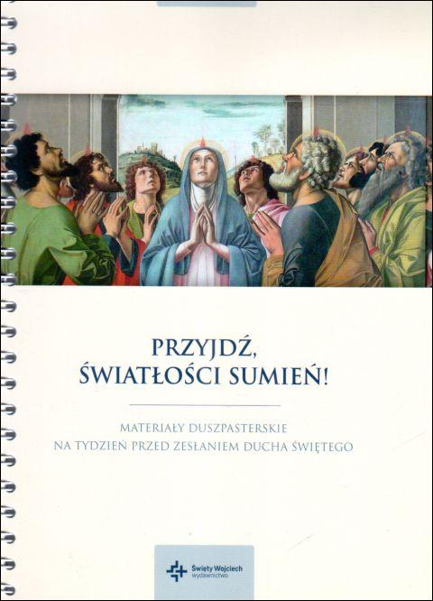 Przyjdź, światłości sumień! Materiały duszpasterskie na tydzień przed zesłaniem Ducha Świętego (książka) - ks. Szymon Stułkowski  (red.) , Duch św., Drukarnia i Księgarnia św. Wojciecha, 2014 r., oprawa na spirali - 43296 9788375166200