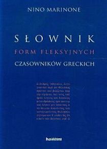 Słownik form fleksyjnych czasowników greckich (książka) - Nino Marinone, naukowe, Wydawnictwo Homini, 2012 r., oprawa miękka - 42938 9788373544994