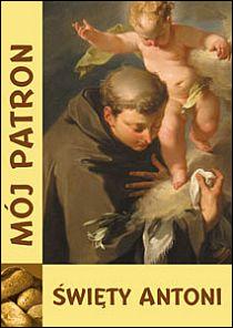 Mój patron - Święty ANTONI (książka) - -, nowenny i modlitwy, WYD. JUT, 2014 r., oprawa miękka - 42913 9788364402272