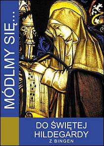 Módlmy się... do św. Hildegardy z Bingen (książka) - -, nowenny i modlitwy, WYD. JUT, 2019 r., oprawa miękka - 42909 9788364402319