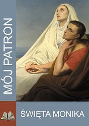 Mój patron - Święta MONIKA (książka) - -, nowenny i modlitwy, WYD. JUT, 2014 r., oprawa miękka - 42564 9788364402227