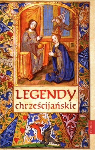 Legendy chrześcijańskie (książka) - ks. Stanisław Klimaszewski, Luigi Santucci  (opr.) , żywoty świętych, Wydawnictwo Księży Marianów, 2020 r., oprawa twarda - 42181 9788375027419