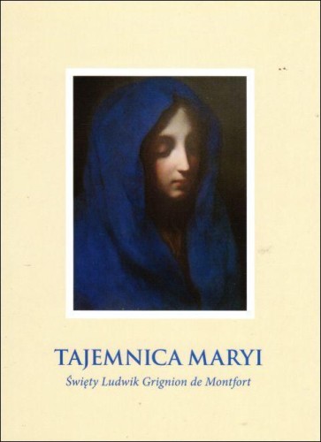 Tajemnica Maryi (książka) - św. Ludwik Grignion de Montfort, maryjne, Wydawnictwo OO. Franciszkanów, 2019 r., oprawa miękka - 42072 9788377661741
