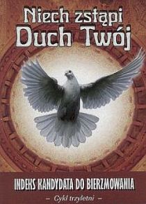 Niech zstąpi Duch Twój. Indeks kandydata do bierzmowania. Cykl trzyletni (książka) - -, bierzmowanie; podręczniki do religii, Wydawnictwo Drukarnia Diecezjalna - Sandomierz, 2013 r., oprawa miękka - 41444 9788325706265