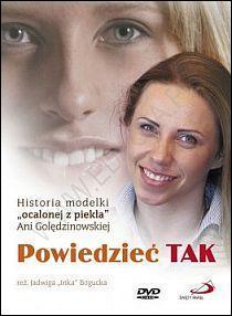 Powiedzieć TAK. Historia modelki "ocalonej z piekła" Ani Golędzinowskiej (płyta DVD) - Jadwiga Bogucka, Edycja Św. Pawła Wydawnictwo - 40957 5907564015899