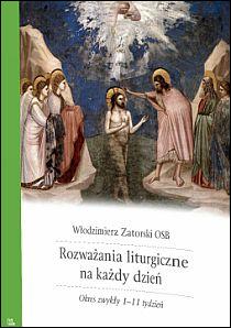 Rozważania liturgiczne na każdy dzień. Okres zwykły 1-11 tydzień (książka) - Włodzimierz Zatorski, myśli rozważania, Wydawnictwo OO. Benedyktynów TYNIEC, 2011 r., oprawa miękka - 40526 9788373545014