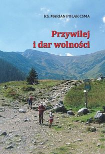Przywilej i dar wolności (książka) - ks. Marian Polak, naukowe, Wydawnictwo Instytut Teologiczny Księży Misjonarzy, 2013 r., oprawa miękka - 40441 9788378690573