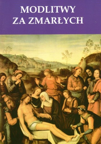 Modlitwy za zmarłych (książka) - -, nowenny i modlitwy; modlitwy za zamarłych, Warmińskie Wydawnictwo Diecezjalne, 2015 r., oprawa miękka - 40366 9788365210005