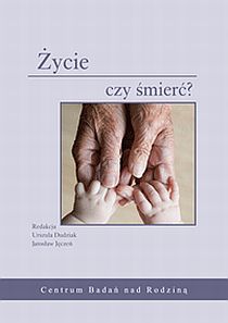 Życie czy śmierć? (książka) - Urszula Dudziak, Jarosław Jęczeń  (red.) , naukowe, Wydawnictwo KUL, 2013 r., oprawa miękka - 39958 9788377026236