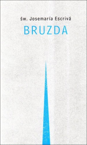 Bruzda (książka) - św. Josemaria Escriva, modlitwa, Drukarnia i Księgarnia św. Wojciecha, 2013 r., oprawa zintegrowana - 39848 9788375164763