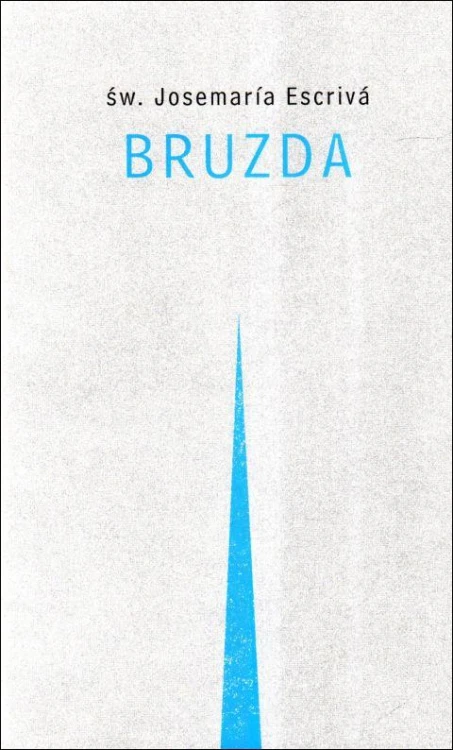 Bruzda (książka) - św. Josemaria Escriva, modlitwa, Drukarnia i Księgarnia św. Wojciecha, 2013 r., oprawa zintegrowana - 39848 9788375164763