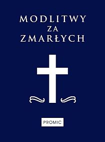 Modlitwy za zmarłych (książka) - praca zbiorowa, nowenny i modlitwy; modlitwy za zamarłych, Wydawnictwo Księży Marianów, 2002 r., oprawa twarda - 39117 9788375023725