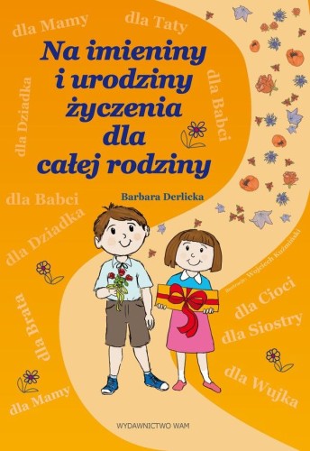 Na imieniny i urodziny życzenia dla całej rodziny (książka) - Barbara Derlicka, dzieci, Wydawnictwo WAM, 2012 r., oprawa miękka - 38648 9788377671504