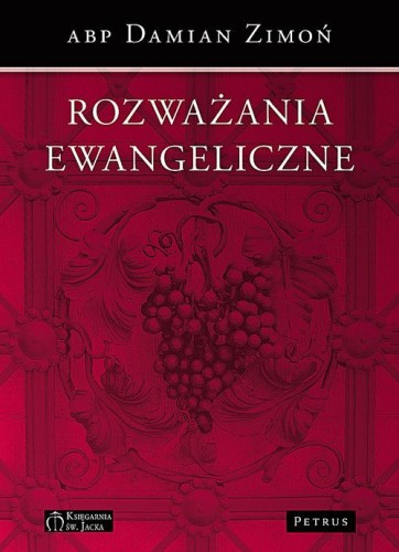 Rozważania ewangeliczne (książka) - abp Damian Zimoń, Petrus, PETRUS WYDAWNICTWO, 2013 r., oprawa miękka - 38611 9788377201787