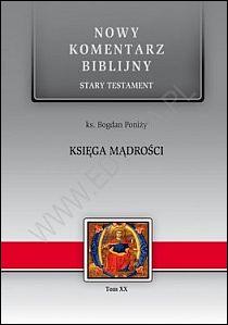 Księga MADROŚCI. S.Test. t.XXNowy Komentarz Biblijny (książka) - ks. Bogdan Poniży, Biblia, Edycja św. Pawła, 2012 r., oprawa twarda - 38486 9788377970508