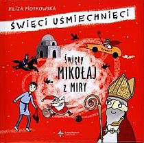 Święty Mikołaj z Miry - seria: święci uśmiechnięci (książka) - Eliza Piotrowska, dzieci, Drukarnia i Księgarnia św. Wojciecha, 2012 r., oprawa twarda - 38372 9788375165203