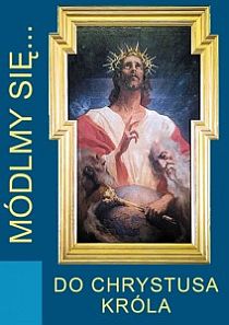 Módlmy się... do Chrystusa Króla (książka) - -, nowenny i modlitwy, WYD. JUT, 2012 r., oprawa miękka - 37898 9788363602598