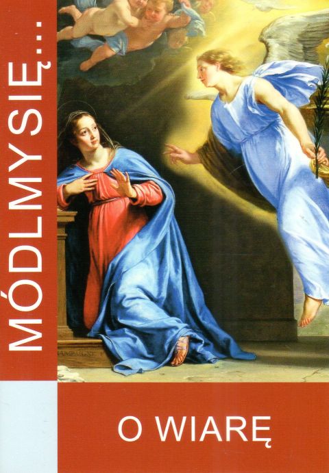 Módlmy się... o wiarę (książka) - -, nowenny i modlitwy; Rok Wiary, WYD. JUT, 2019 r., oprawa miękka - 37895 9788364762161