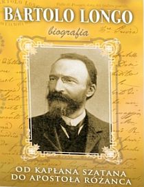 Bartolo Longo. Od kapłana szatana do apostoła różańca (książka) - Marek Woś, biografie, WYD ROSEMARIA, 2016 r., oprawa twarda - 37651 9788363110079