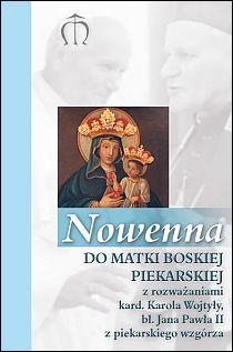 Nowenna do MB Piekarskiej z rozw. kard.Karola Wojtyły, bł.Jana Pawła II z piekarskiego wzgórza (książka) - Gabriela Pindur, nowenny i modlitwy, Wydawnictwo Księgarnia św. Jacka, 2020 r., oprawa miękka - 37404 9788370308452